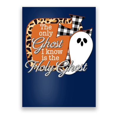 The Only Ghost I Know Is The Holy Ghost Halloween Christian Poster