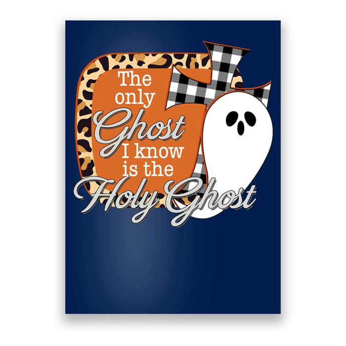 The Only Ghost I Know Is The Holy Ghost Halloween Christian Poster