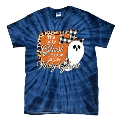 The Only Ghost I Know Is The Holy Ghost Halloween Christian Tie-Dye T-Shirt