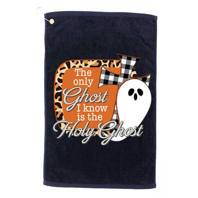 The Only Ghost I Know Is The Holy Ghost Halloween Christian Platinum Collection Golf Towel