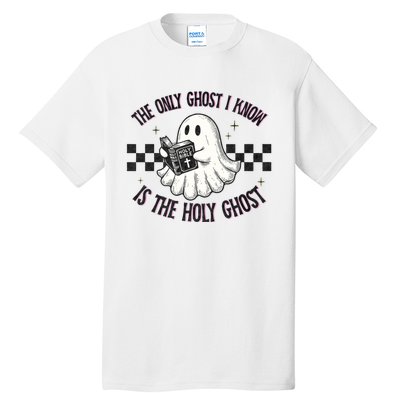 The Only Ghost I Know Is The Holy Ghost Funny Boo Bible Tall T-Shirt