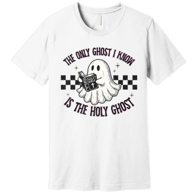 The Only Ghost I Know Is The Holy Ghost Funny Boo Bible Premium T-Shirt