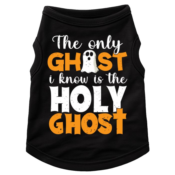 The Only Ghost I Know Is The Holy Ghost Halloween Christian Doggie Tank