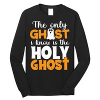 The Only Ghost I Know Is The Holy Ghost Halloween Christian Long Sleeve Shirt