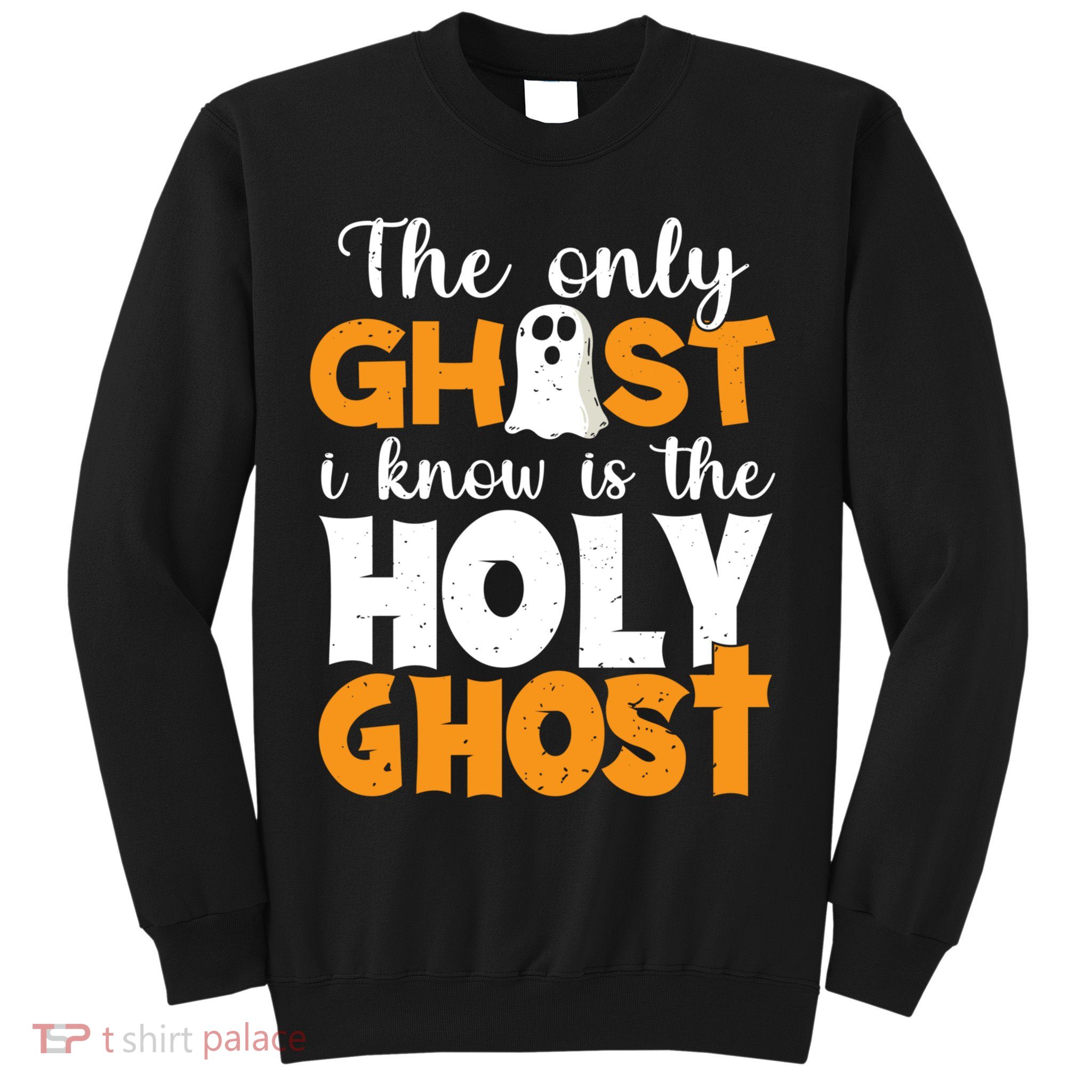 The Only Ghost I Know Is The Holy Ghost Halloween Christian Sweatshirt