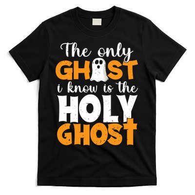 The Only Ghost I Know Is The Holy Ghost Halloween Christian T-Shirt