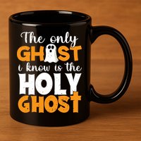 The Only Ghost I Know Is The Holy Ghost Halloween Christian 11oz C Handle Ceramic Mug