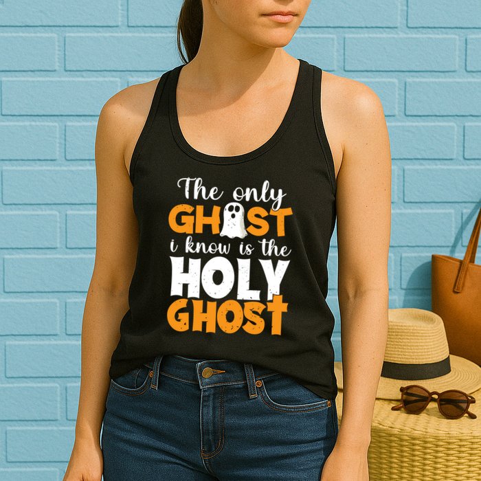 The Only Ghost I Know Is The Holy Ghost Halloween Christian Womens Tank Top