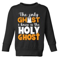The Only Ghost I Know Is The Holy Ghost Halloween Christian Toddler Sweatshirt