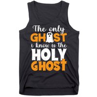 The Only Ghost I Know Is The Holy Ghost Halloween Christian Tank Top