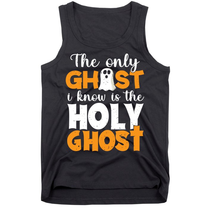 The Only Ghost I Know Is The Holy Ghost Halloween Christian Tank Top