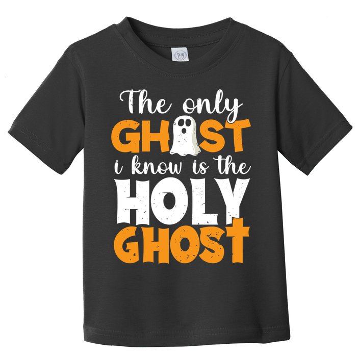 The Only Ghost I Know Is The Holy Ghost Halloween Christian Toddler T-Shirt