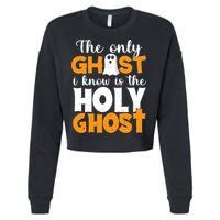 The Only Ghost I Know Is The Holy Ghost Halloween Christian Cropped Pullover Crew