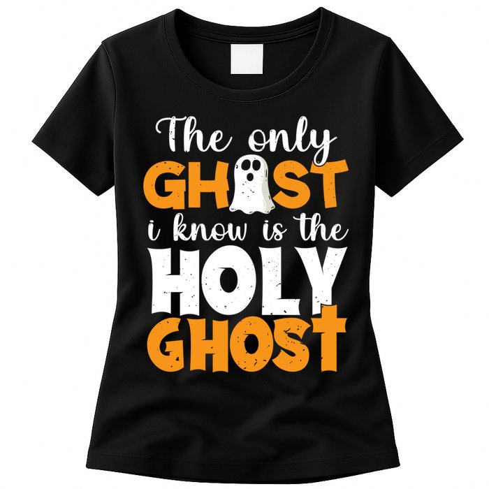 The Only Ghost I Know Is The Holy Ghost Halloween Christian Womens T-Shirt