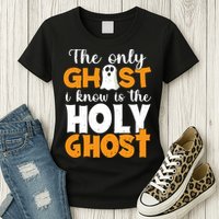 The Only Ghost I Know Is The Holy Ghost Halloween Christian Womens T-Shirt