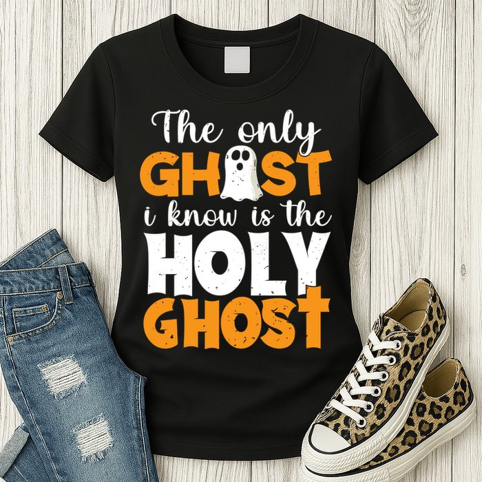 The Only Ghost I Know Is The Holy Ghost Halloween Christian Womens T-Shirt