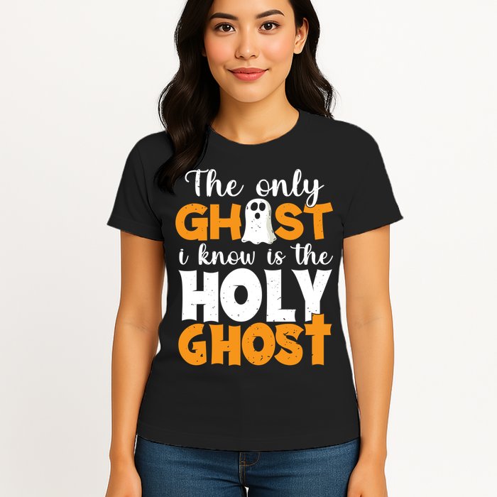 The Only Ghost I Know Is The Holy Ghost Halloween Christian Womens T-Shirt