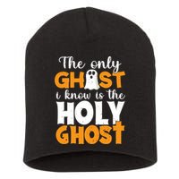The Only Ghost I Know Is The Holy Ghost Halloween Christian Short Acrylic Beanie