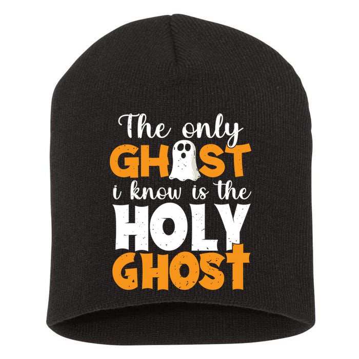 The Only Ghost I Know Is The Holy Ghost Halloween Christian Short Acrylic Beanie