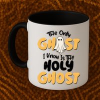 The Only Ghost I Know Is The Hold Ghost Christian Halloween Mug