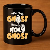 The Only Ghost I Know Is The Hold Ghost Christian Halloween 11oz C Handle Ceramic Mug