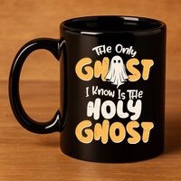 The Only Ghost I Know Is The Hold Ghost Christian Halloween 11oz C Handle Ceramic Mug