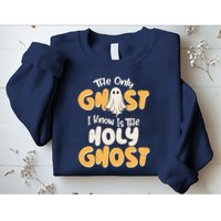 The Only Ghost I Know Is The Hold Ghost Christian Halloween Sweatshirt