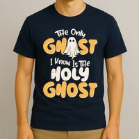 The Only Ghost I Know Is The Hold Ghost Christian Halloween T-Shirt