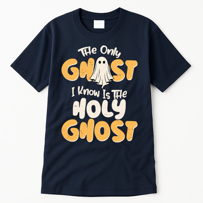 The Only Ghost I Know Is The Hold Ghost Christian Halloween Tall T-Shirt