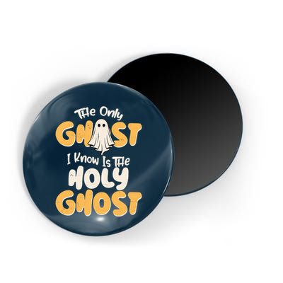 The Only Ghost I Know Is The Hold Ghost Christian Halloween Magnet