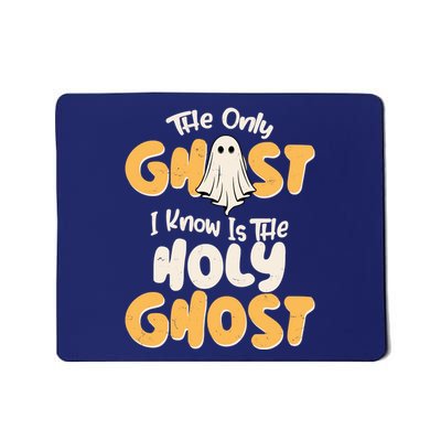 The Only Ghost I Know Is The Hold Ghost Christian Halloween Mousepad