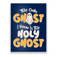 The Only Ghost I Know Is The Hold Ghost Christian Halloween Poster