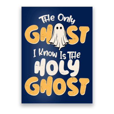 The Only Ghost I Know Is The Hold Ghost Christian Halloween Poster