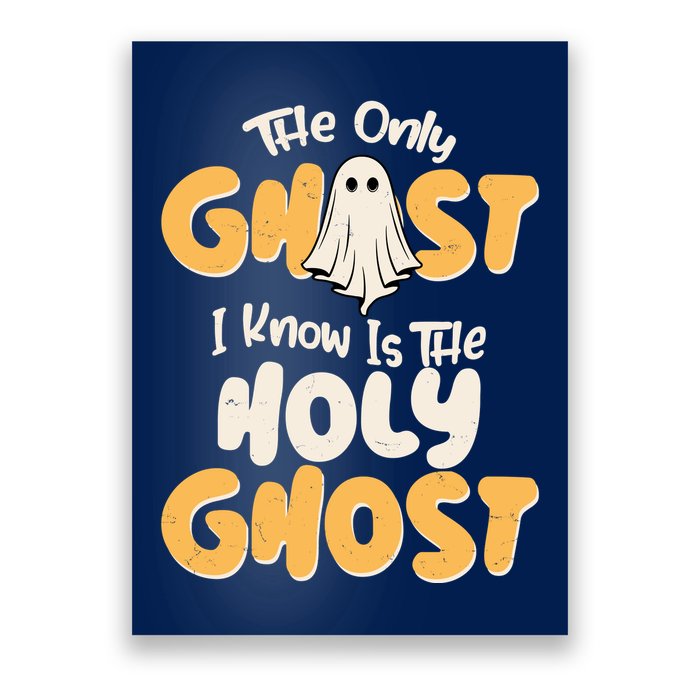 The Only Ghost I Know Is The Hold Ghost Christian Halloween Poster
