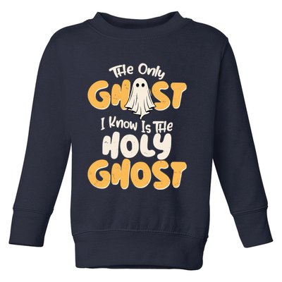 The Only Ghost I Know Is The Hold Ghost Christian Halloween Toddler Sweatshirt
