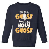 The Only Ghost I Know Is The Hold Ghost Christian Halloween Toddler Sweatshirt
