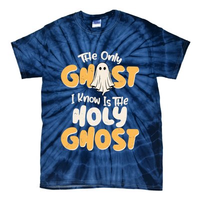 The Only Ghost I Know Is The Hold Ghost Christian Halloween Tie-Dye T-Shirt