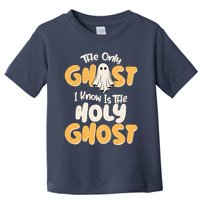 The Only Ghost I Know Is The Hold Ghost Christian Halloween Toddler T-Shirt