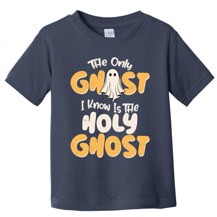 The Only Ghost I Know Is The Hold Ghost Christian Halloween Toddler T-Shirt