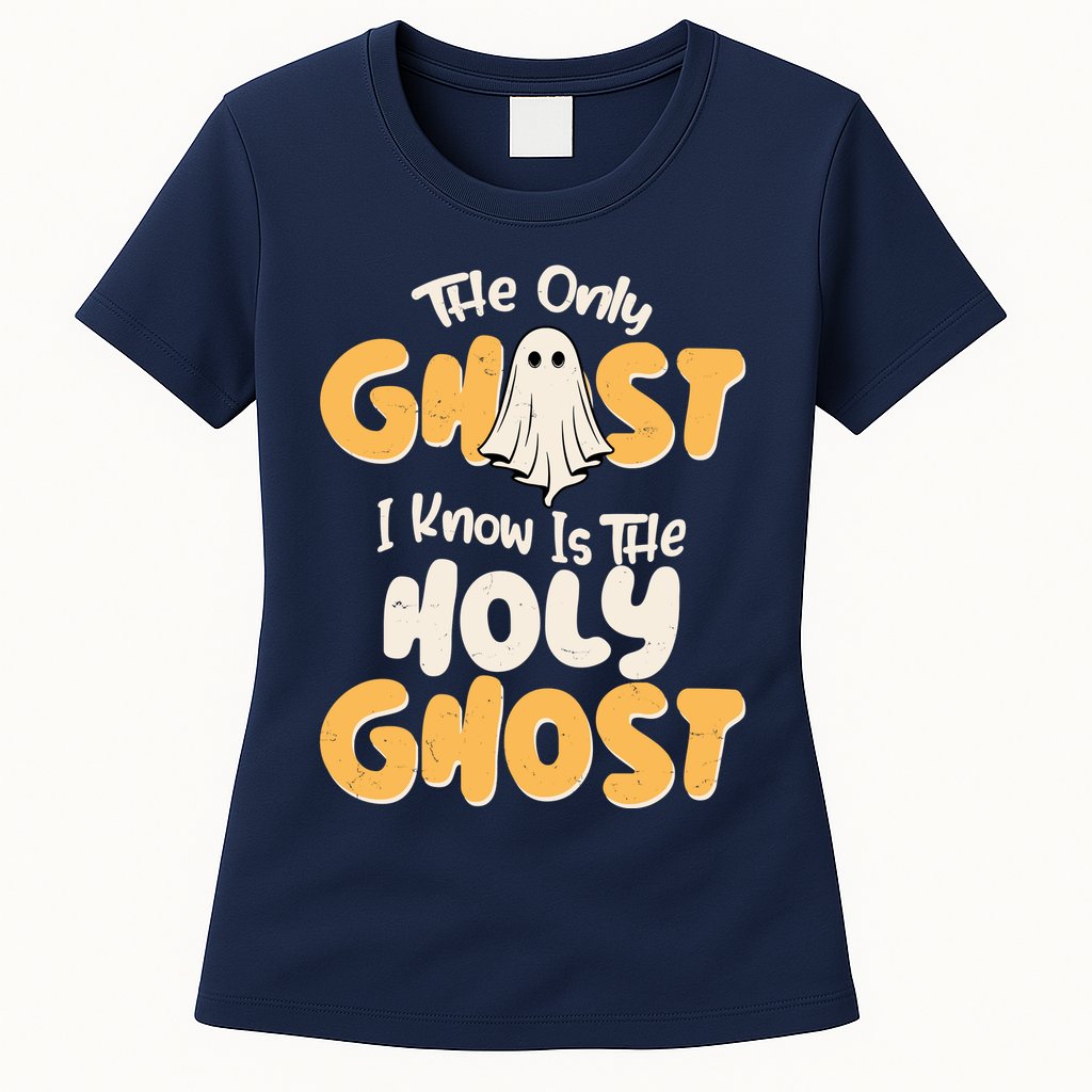 The Only Ghost I Know Is The Hold Ghost Christian Halloween Womens T-Shirt