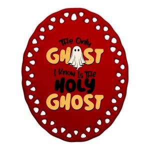 The Only Ghost I Know Is The Hold Ghost Christian Halloween Ceramic Oval Ornament