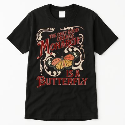 The Only Good Orange Monarch Is A Butterfly Insect Flowers Tall T-Shirt