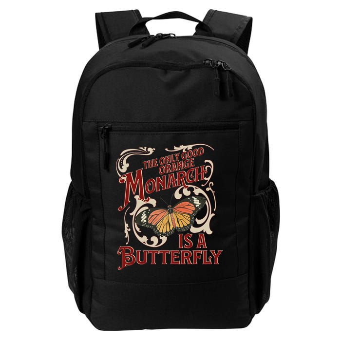 The Only Good Orange Monarch Is A Butterfly Insect Flowers Backpack