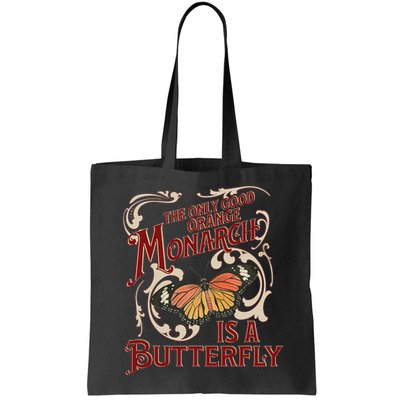 The Only Good Orange Monarch Is A Butterfly Insect Flowers Bag
