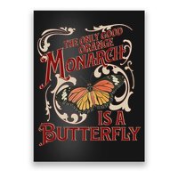 The Only Good Orange Monarch Is A Butterfly Insect Flowers Poster