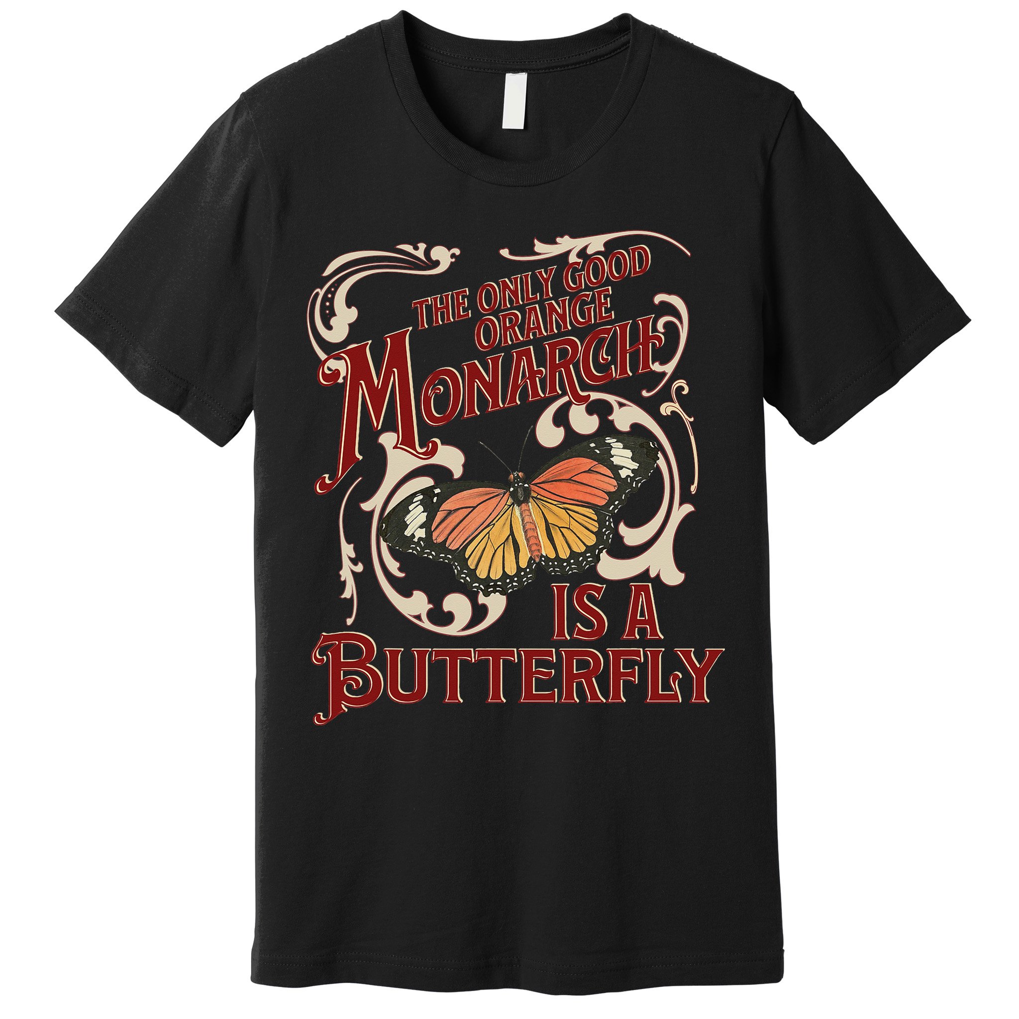 The Only Good Orange Monarch Is A Butterfly Insect Flowers Premium T-Shirt