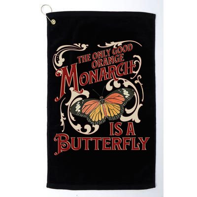The Only Good Orange Monarch Is A Butterfly Insect Flowers Golf Towel