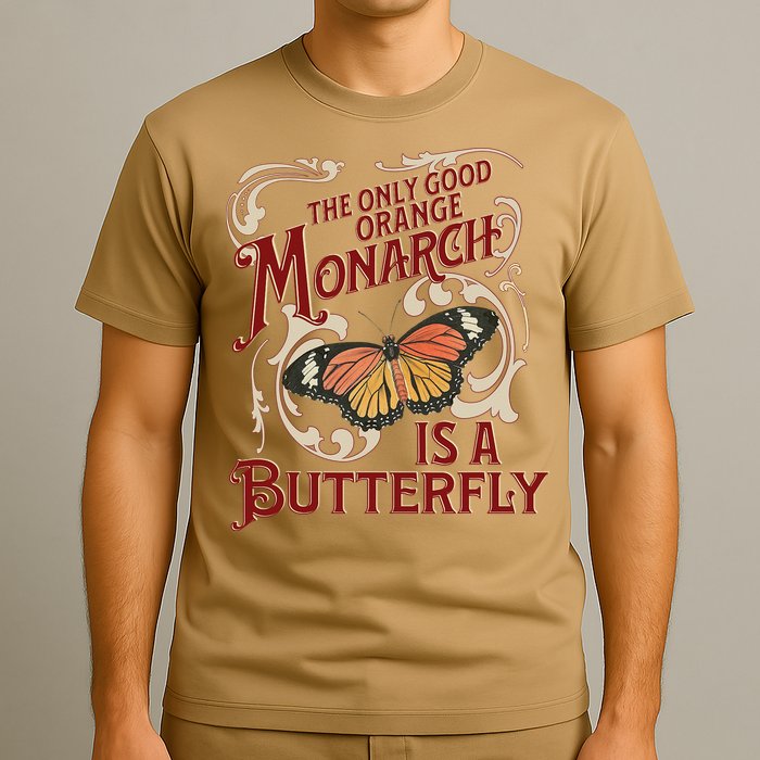 The Only Good Orange Monarch Is A Butterfly Insect Flowers T-Shirt