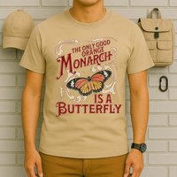 The Only Good Orange Monarch Is A Butterfly Insect Flowers T-Shirt