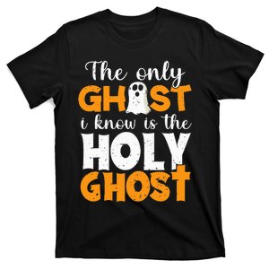 The Only Ghost I Know Is The Holy Ghost Halloween Christian T-Shirt